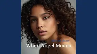 When Angel Moans