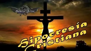 Hipocresía Cristiana  -Crítica objetiva-