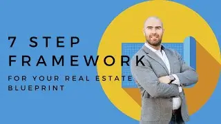 Commercial Real Estate Investing  -  7 Step Framework For Your Real Estate Blueprint