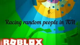 Racing random people in TOH.
