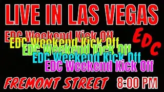 EDC this weekend - LIVE in LAS VEGAS on Fremont Street - Check out the Crowds MUSIC and fun - LIVE