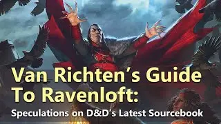 Van Richten's Guide To Ravenloft - Speculations on D&D's Latest Sourcebook