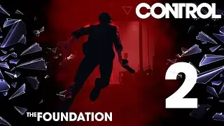 Control: The Foundation - Part 2 (Final)