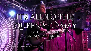 IT'S ALL TO THE QUEEN'S DISMAY | BY: FLETCHER DANIEL | LIVE AT SHRINE | 11/12/2024