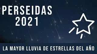 Perseidas 2021. La mayor lluvia de estrellas de a&ntilde;o