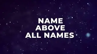 NAME ABOVE ALL NAMES | IBC LYRICS | Short Version