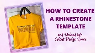 HOW TO CREATE A RHINESTONE TEMPLATE AND UPLOAD TO CRICUT DESIGN SPACE