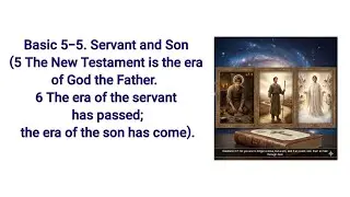 Basic 5-5. Servant and Son (5 The New Testament is the era of God the Father. 6 ...