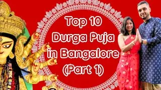 Top 10 Durga Puja in Bangalore to Visit in 2024 (Part One) | With Full Puja Schedule and Location