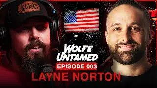 Wolfe Untamed - PhD in Muscle: Layne Norton's Expert Insights on Training and Nutrition