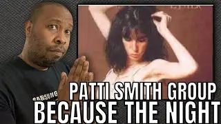 First Time Hearing | Patti Smith Group - Because The Night Reaction