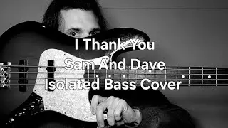 I Thank You Sam And Dave Isolated Bass Cover 