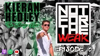 Not For The Weak #6: Kieran Hedley | The Skuxxy Kiwi