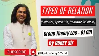 Types of Relation in Group Theory | Lecture 01 (III) by Dubey Sir | CSIR NET | IIT JAM | GATE Math