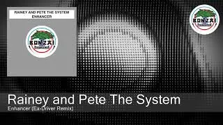 Rainey and Pete The System - Enhancer (Ex-Driver Remix)