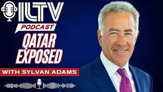 ILTV News Podcast | Sylvan Adams Warns Qatar is Testing the West Through Israel