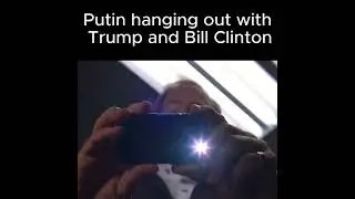 Meme 0331 | Putin hanging out with Trump and Bill Clinton