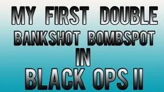Black Ops 2 - Double Bankshot Bombspot