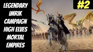 Legendary Imrik #2 (High Elves) -- Mortal Empires -- Total War: Warhammer 2