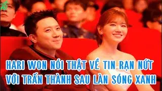 Hari Won n&oacute;i thật về tin rạn nứt với Trấn Th&agrave;nh sau L&agrave;n S&oacute;ng Xanh