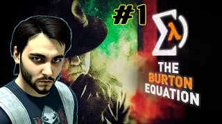 Захари Бёртон и его уравнение в The Burton Equation Half-Life 2 mod | #Серия #001 Нуар