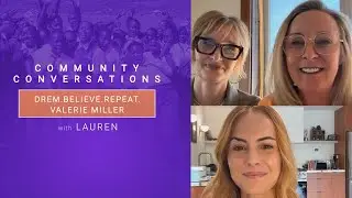 Community Conversation with Valerie Miller |  Dream. Believe. Repeat