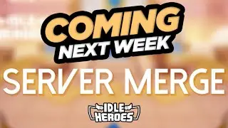 Idle Heroes - Server Merges Incoming for Android!!!