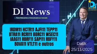 DI News, 25 de novembro de 2025 - IRDM11 HCTR11 AJFI11 TEPP11 BTRA11 BBRC11 RBRF11 VTLT11 e outros