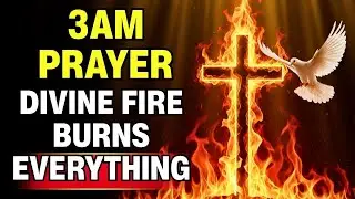 ⚔️ Dawn Prayer: Divine Fire CONSUMES All Witchcraft Cast Against Your Home