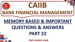 PART 22 - BFM CAIIB I MEMORY BASED I IMPORTANT QUESTIONS ANSWER BFM I TWO HANDS CAIIB I CAIIB BFM