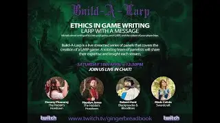 Build-A-LARP: Ethics In Game Writing | LARP With A Message