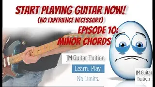 Start Playing Guitar Now! Episode 10 - Minor Chords