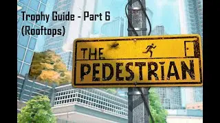 The Pedestrian Full Walkthrough - Part 6 (Rooftops)