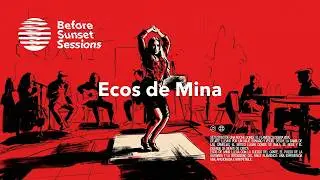 Flamenco ft. Juan Ibañez - Ecos de Mina desde La Dama de las Camelias - Before Sunset Sessions