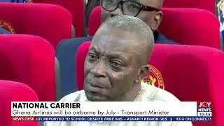 National Carrier: Ghana Airlines will be airborne by July - Transport Minister - JoyNews