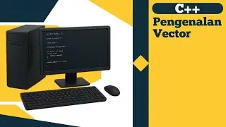 Pengenalan Vector - Pemrograman Dasar C++