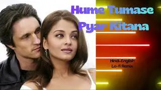 Hume Tumse Pyar! Modern Lo-fi- Hindi-English Mix versio