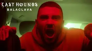 Last Hounds -  Balaclava [Official Music Video]