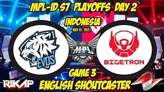 EVOS Legends Vs Bigetron Alpha [Game 3] MPL-ID S7 Playoffs Day 2 [English]