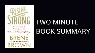 Rising Strong by Bren&eacute; Brown 2 Minute Book Summary