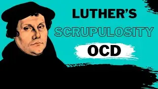 The Impact of OCD on Martin Luther