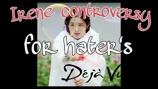 Irene controversy Truth for hater's : Red Velvet Irene (Bae Joo-hyun): Irene Accusation