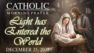 CATHOLIC MORNING PRAYER | Light has Entered the World🌌 | December 25, 2025 | @SacredEchoesofGrace