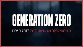 GENERATION ZERO - Exploring An Open World With Developers 2019 (PC, PS4 & XB1) HD