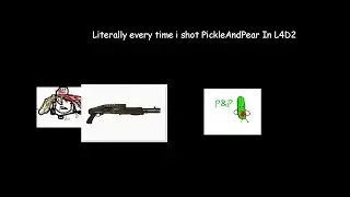 (Left 4 Dead 2) Literally every time I shot PickleAndPear + Funny Moments
