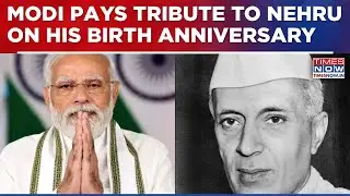 Prime Minister Narendra Modi Pays Tribute To Jawahar Lal Nehru On His Birth Anniversary | WATCH