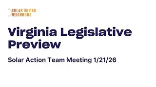 Virginia Legislative Preview Solar Action Team Meeting 1/21/26