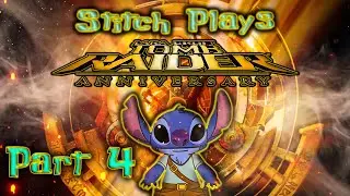 Stitch Plays Tomb Raider Anniversary Part 4