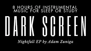 8 Hours of Music with Dark Screen - Black Out - Nightfall EP