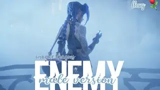 Male versión 彡 Enemy - Imagine dragons (ARCANE) ❪ lyrics ❫ ♫